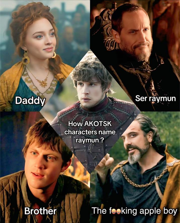 Daddy Brother How AKOTSK characters name raymun ? Ser raymun The fooking apple boy