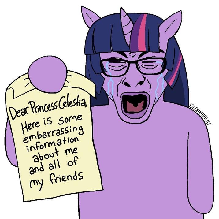 Dear Princess Celestia Here is some embarrassing information about me and all of my friends GLOMPSALOT