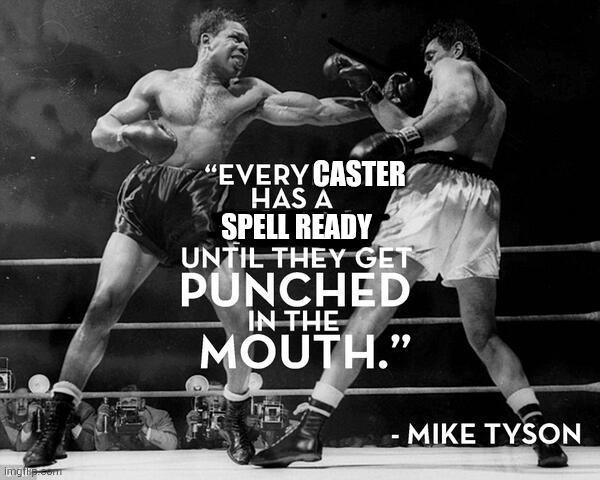 imgfap.com "EVERY CASTER HAS A SPELL READY UNTIL THEY GET PUNCHED IN THE MOUTH." -MIKE TYSON