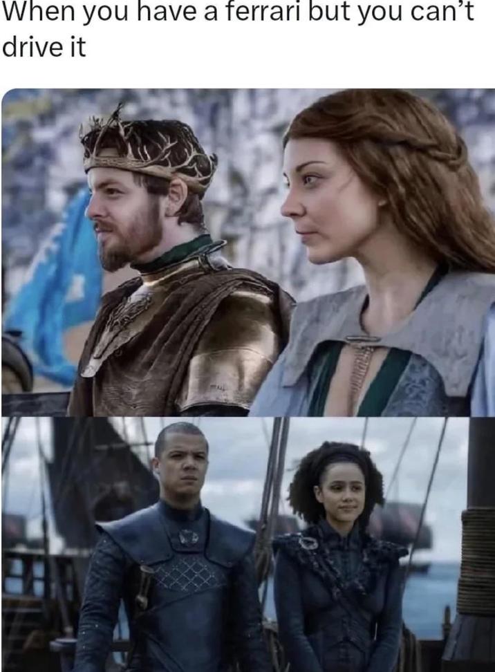 When you have a ferrari but you can't drive it