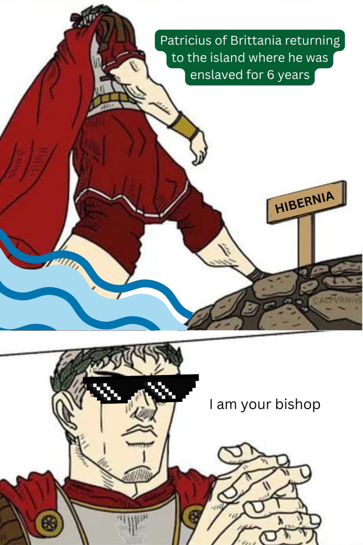 Patricius of Brittania returning to the island where he was enslaved for 6 years HIBERNIA I am your bishop CALPURNIV