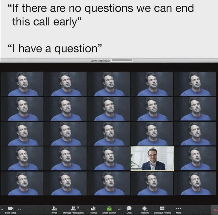 "If there are no questions we can end this call early" "I have a question" Zoom Meeting ID: 28 Enc Invite Manage Participants Polling Share Screen Chat Record Breakout Rooms More Stop Video 20