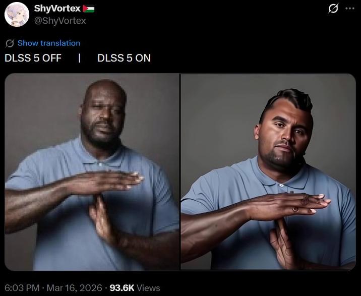 ShyVortex @ShyVortex Show translation DLSS 5 OFF | DLSS 5 ON 6:03 PM · Mar 16, 2026 93.6K Views Q
