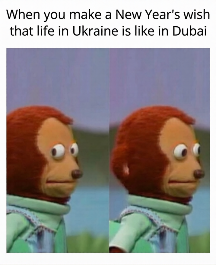 When you make a New Year's wish that life in Ukraine is like in Dubai
