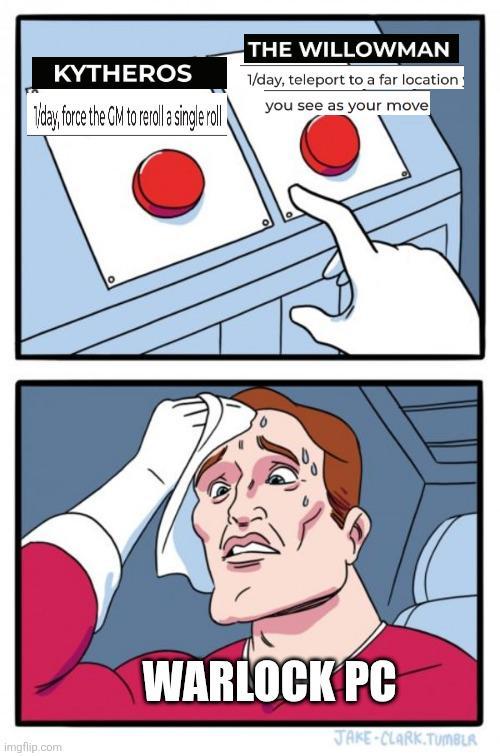 imgflip.com KYTHEROS 1/day, force the GM to reroll a single roll THE WILLOWMAN 1/day, teleport to a far location you see as your move ° WARLOCK PC JAKE-CLARK.TUMBLR