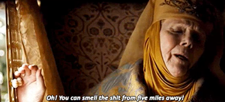 Oh! You can smell the s--- from five miles away!