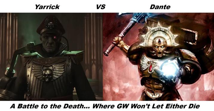 Yarrick VS Dante A Battle to the Death... Where GW Won't Let Either Die