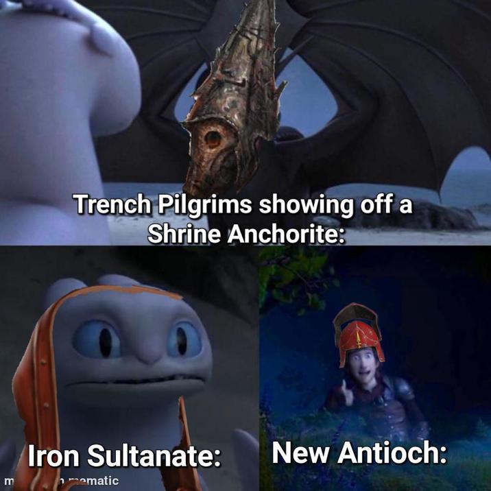 m Trench Pilgrims showing off a Shrine Anchorite: Iron Sultanate: ematic New Antioch: