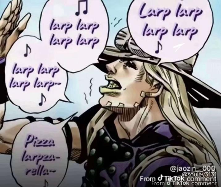 larp larp larp larp Larp larp larp larp ♪ Tarp larp larp larp- ♪ Pizza larpea- rella @jaozin 000 @souley3131 From Tik Tok comment From Tik Tok comment