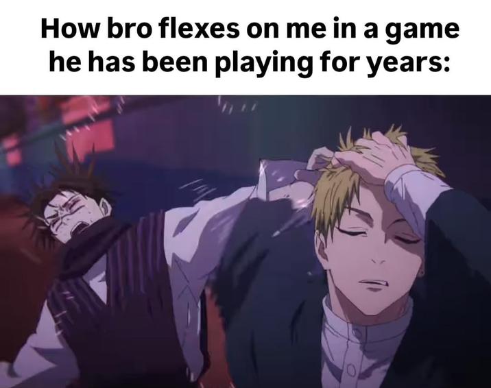 How bro flexes on me in a game he has been playing for years: