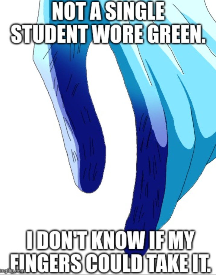 NOT A SINGLE STUDENT WORE GREEN. I DON'T KNOW IF MY FINGERS COULD TAKE IT. mgiip.com