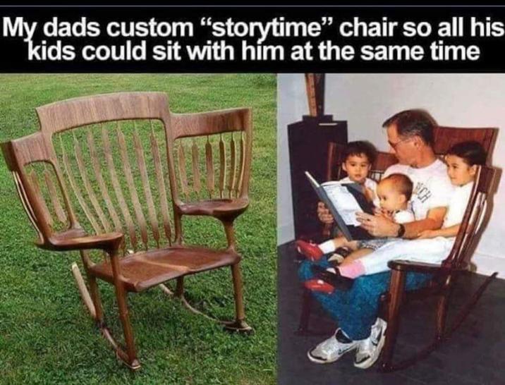 My dads custom "storytime" chair so all his kids could sit with him at the same time CH