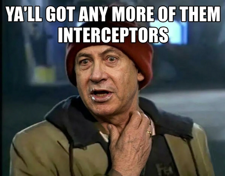 YA'LL GOT ANY MORE OF THEM INTERCEPTORS FEA