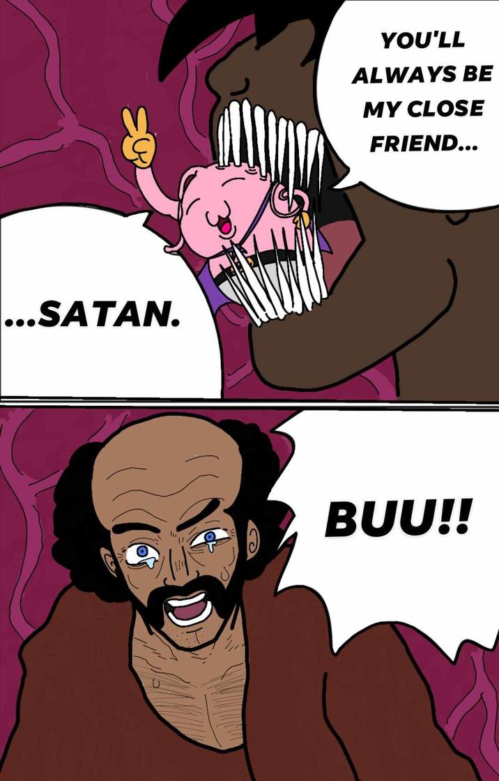 ...SATAN. YOU'LL ALWAYS BE MY CLOSE FRIEND... BUU!!