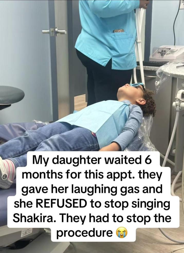 My daughter waited 6 months for this appt. they gave her laughing gas and she REFUSED to stop singing Shakira. They had to stop the procedure →