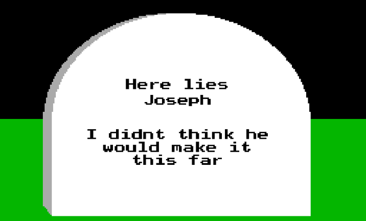 Here lies Joseph I didnt think he would make it this far