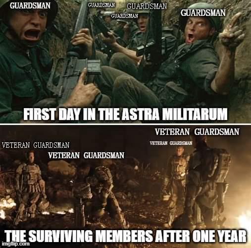 GUARDSMAN GUARDSMAN GUARDSMAN GUARDSMAN GUARDSMAN FIRST DAY IN THE ASTRA MILITARUM VETERAN GUARDSMAN VETERAN GUARDSMAN VETERAN GUARDSMAN VETERAN GUARDSMAN THE SURVIVING MEMBERS AFTER ONE YEAR imgflip.com