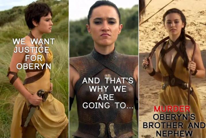 WE WANT JUSTICE FOR OBERYN કે છાપાંની AND THAT'S WHY WE ARE GOING TO... MURDER OBERYN'S BROTHER AND NEPHEW