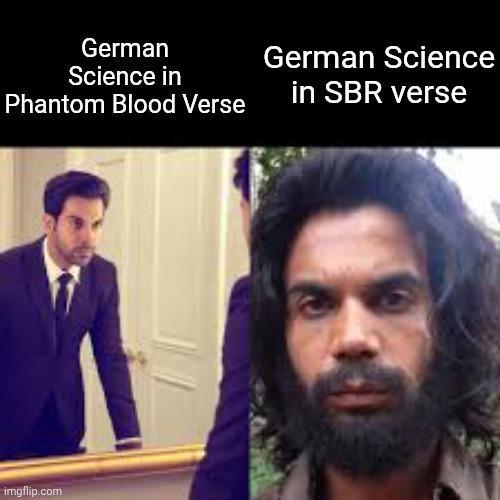German Science in Phantom Blood Verse German Science in SBR verse imgflip.com