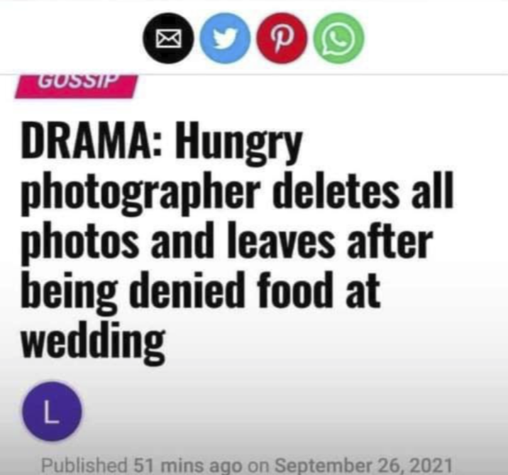 > P GOSSIP DRAMA: Hungry photographer deletes all photos and leaves after being denied food at wedding L Published 51 mins ago on September 26, 2021