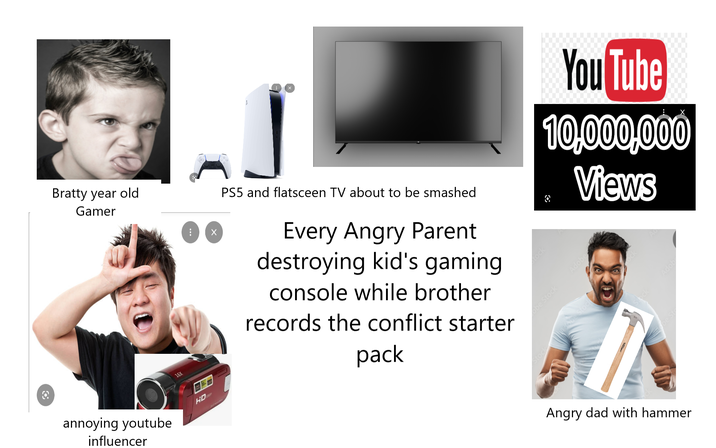 Bratty year old Gamer annoying youtube influencer 16X HO ☑ ↓ PS5 and flatsceen TV about to be smashed Every Angry Parent destroying kid's gaming console while brother records the conflict starter pack You Tube 10,000,000 Views obe Stock Adobe Adob Angry dad with hammer