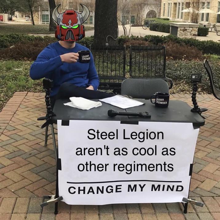 LOUDER CROWDE LOUDER CROWDER Steel Legion aren't as cool as other regiments CHANGE MY MIND