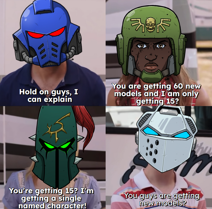 000 000 Hold on guys, I can explain Rob You are getting 60 new models and I am only getting 15? RB. hu You're getting 15? I'm getting a single named character! You guys are getting new models?