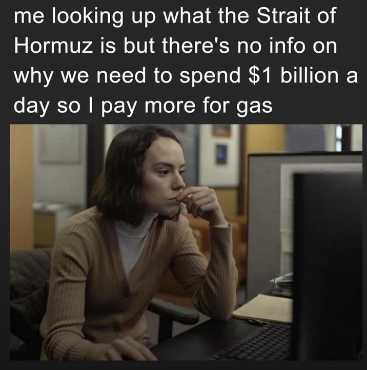 me looking up what the Strait of Hormuz is but there's no info on why we need to spend $1 billion a day so I pay more for gas