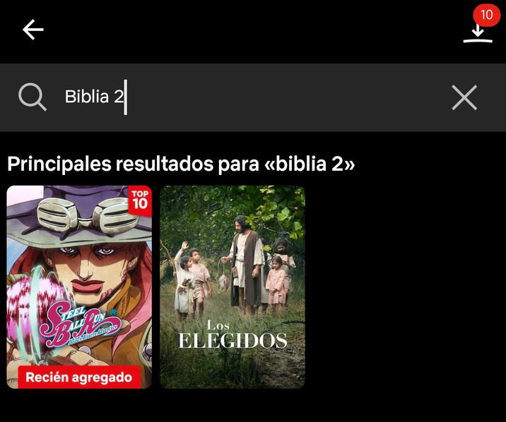 Q Biblia 2 Principales resultados para <<biblia 2>> BALL DON Recién agregado TOP 10 Los ELEGIDOS Х 10