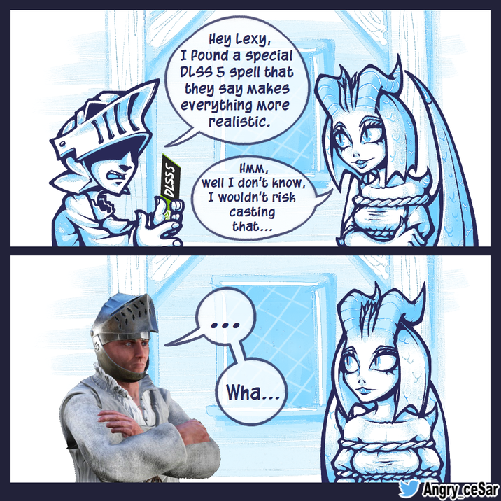DLSSS Hey Lexy, I found a special DLSS 5 spell that they say Makes everything More realistic. HMM, well I don't know, I wouldn't risk casting that... Wha... Angry cesar