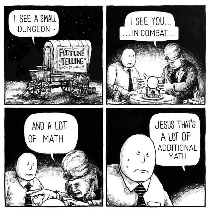 I SEE A SMALL DUNGEON. FORTUNE TELLING -$5- I SEE YOU... . IN COMBAT.. O AND A LOT OF MATH JESUS THAT'S A LOT OF ADDITIONAL MATH
