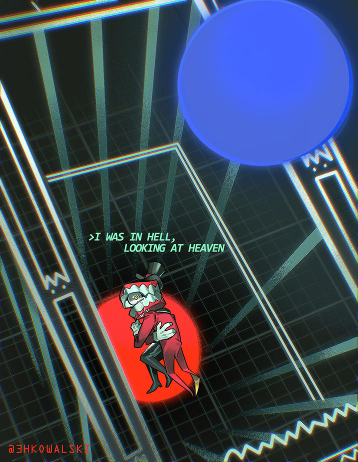 Σ @3HKOWALSK >I WAS IN HELL, LOOKING AT HEAVEN W C