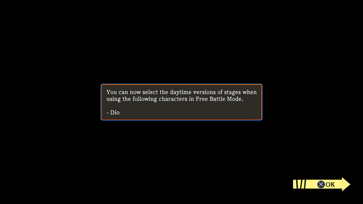 You can now select the daytime versions of stages when using the following characters in Free Battle Mode. - Dio > OK
