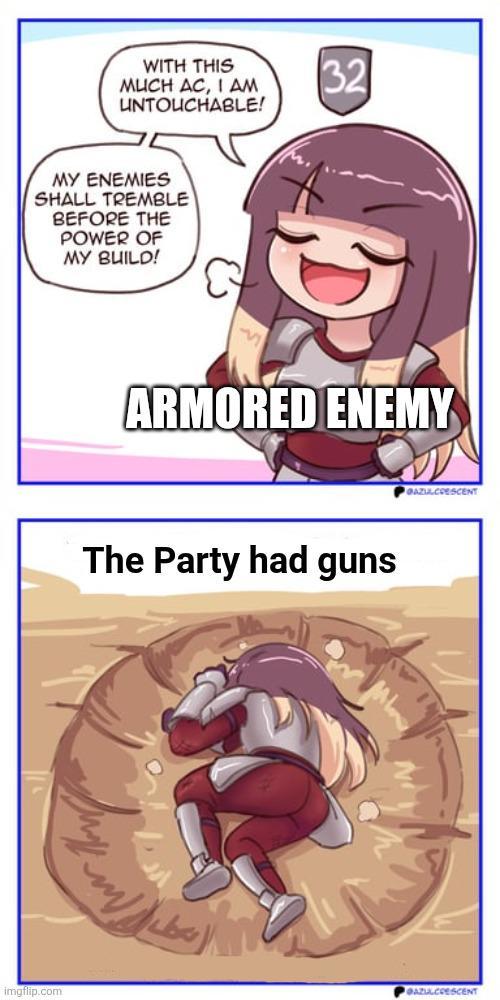 WITH THIS MUCH AC, I AM UNTOUCHABLE! 32 MY ENEMIES SHALL TREMBLE BEFORE THE POWER OF MY BUILD! imgflip.com ARMORED ENEMY The Party had guns POAZULCRESCENT POAZULCRESCENT