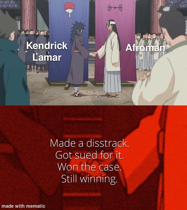 Kendrick Lamar made with mematic 5+ Afroman Made a disstrack. Got sued for it. Won the case. Still winning.