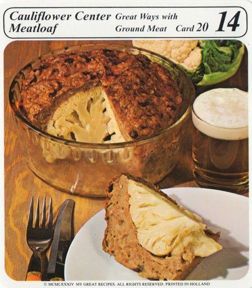 Cauliflower Center Great Ways with Meatloaf Ground Meat Card 20 14 MCMLXXXIV MY GREAT RECIPES. ALL RIGHTS RESERVED. PRINTED IN HOLLAND