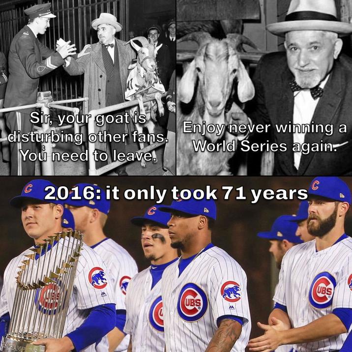 AT Sir, your goat is disturbing other fans! 13 You need to leave. C Enjoy never winning a World Series again. 2016: it only took 71 years C A UBS UBS
