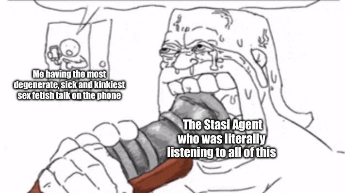 Me having the most degenerate, sick and kinkiest sex fetish talk on the phone The Stasi Agent who was literally listening to all of this