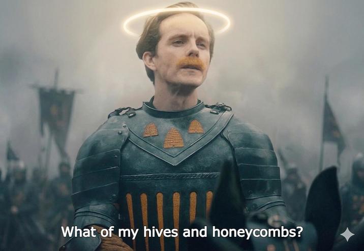 What of my hives and honeycombs?