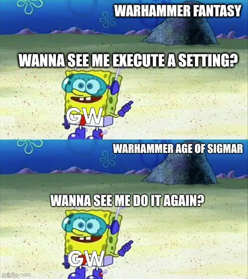 WARHAMMER FANTASY WANNA SEE ME EXECUTE A SETTING? inflip.com GW WARHAMMER AGE OF SIGMAR WANNA SEE ME DO IT AGAIN? GW