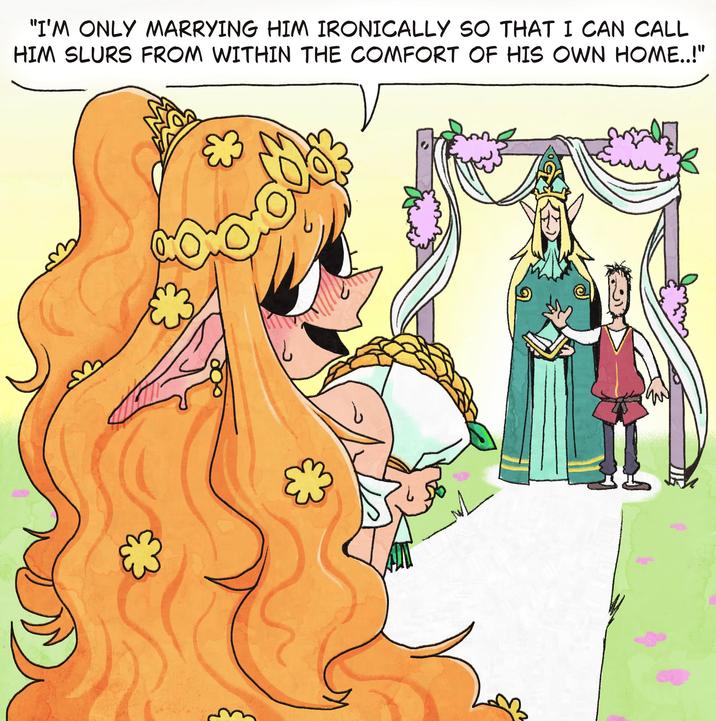 "I'M ONLY MARRYING HIM IRONICALLY SO THAT I CAN CALL HIM SLURS FROM WITHIN THE COMFORT OF HIS OWN HOME..!"