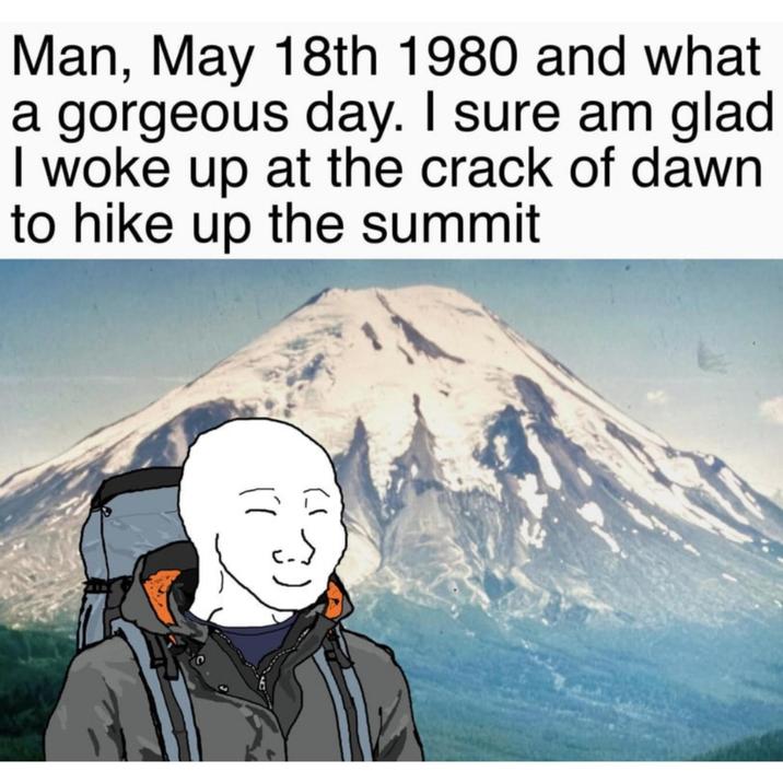 Man, May 18th 1980 and what a gorgeous day. I sure am glad I woke up at the crack of dawn to hike up the summit い رنا