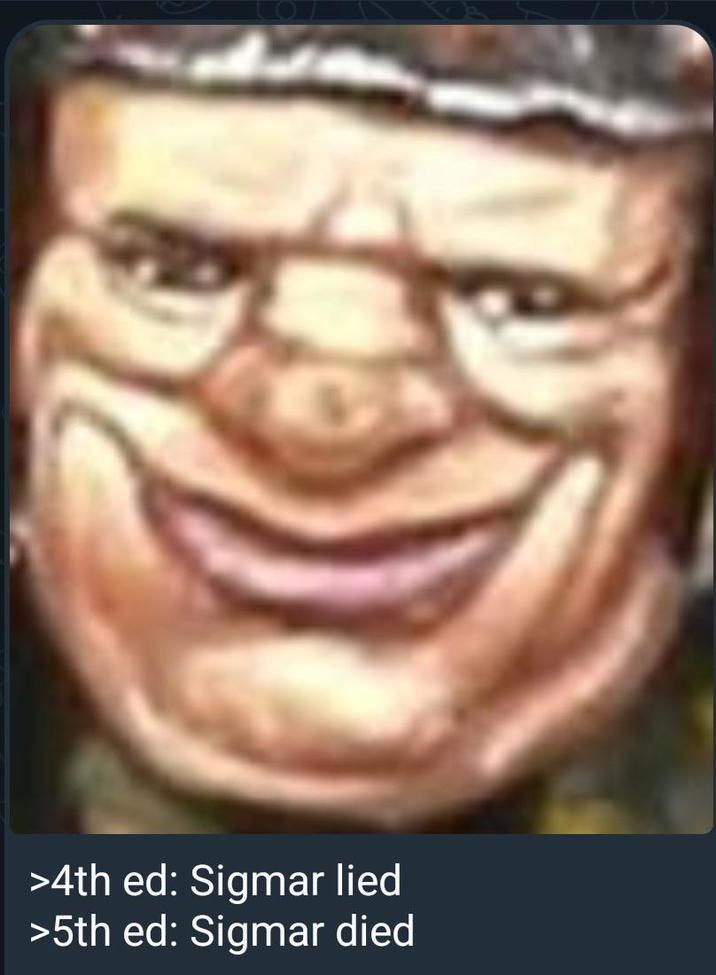 >4th ed: Sigmar lied >5th ed: Sigmar died