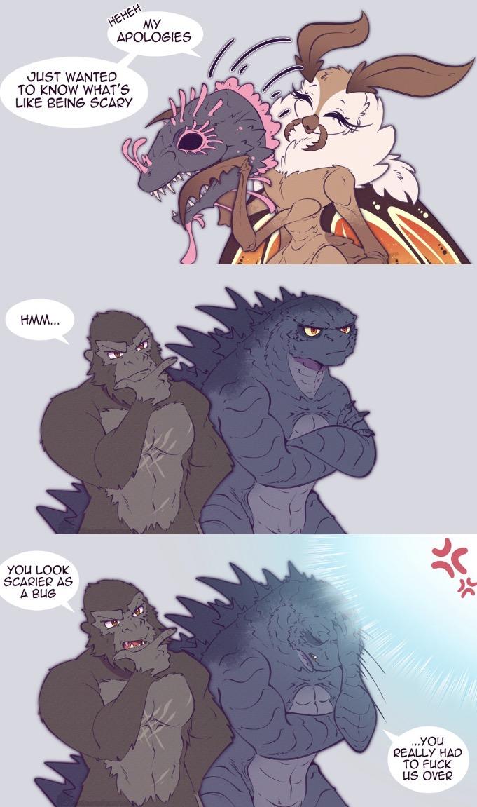 HEHEH JUST WANTED. MY APOLOGIES TO KNOW WHAT'S LIKE BEING SCARY HMM... YOU LOOK SCARIER AS A BUG ...you REALLY HAD TO F--- US OVER