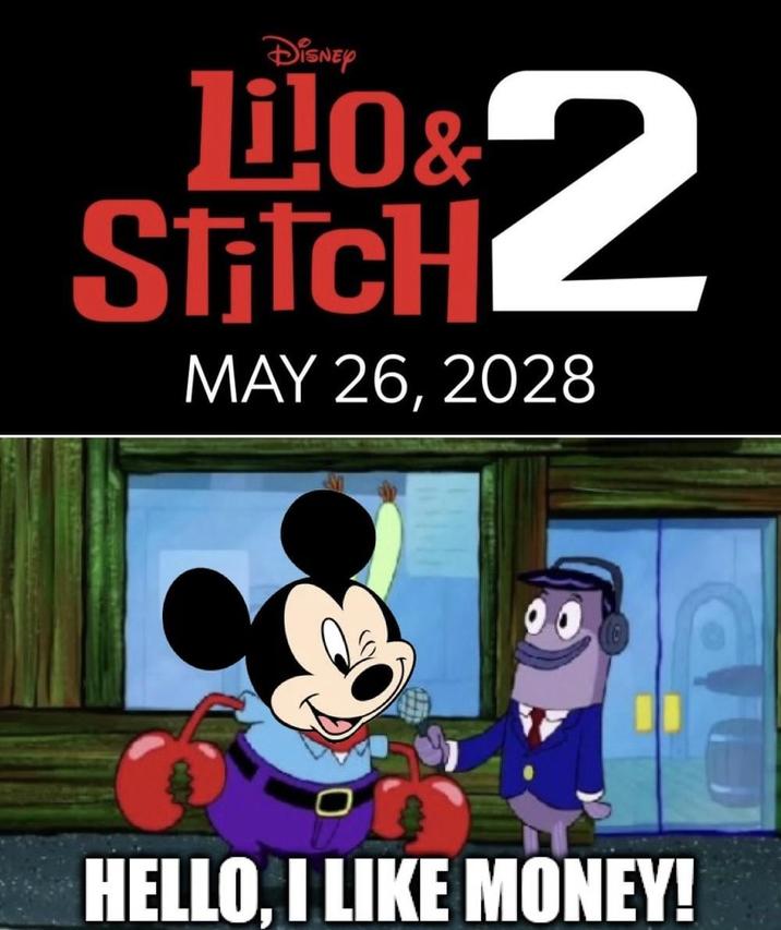 DISNEY Lilo & Stitch 2 MAY 26, 2028 HELLO, I LIKE MONEY!