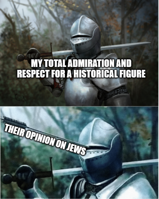 MY TOTAL ADMIRATION AND RESPECT FOR A HISTORICAL FIGURE THEIR OPINION ON JEWS
