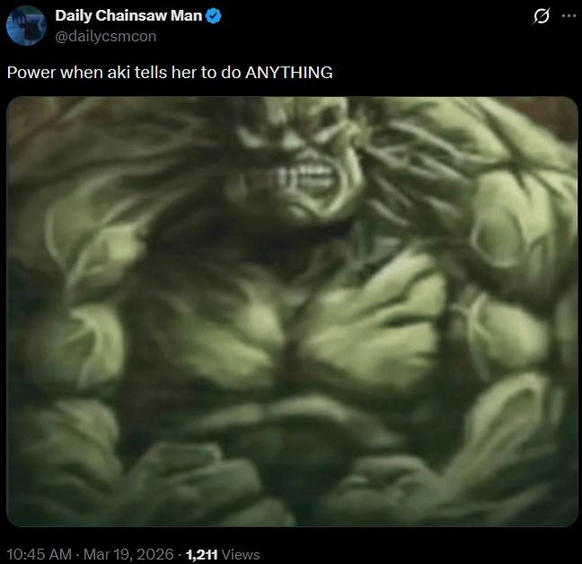 Daily Chainsaw Man @dailycsmcon Power when aki tells her to do ANYTHING 0 10:45 AM - Mar 19, 2026 1,211 Views
