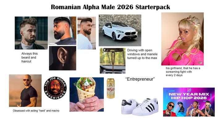 Always this beard and haircut Romanian Alpha Male 2026 Starterpack DIYdecorcrafts.com THE JO ROGAN PAPERIENC Obsessed with acting "hard" and macho PREMIUM URSUS FONDAY 1878 didas Driving with open windows and manele turned up to the max "Entrepreneur” his girlfriend, that he has a screaming fight with every 2 days NEW YEAR MIX HIP HOP 2026