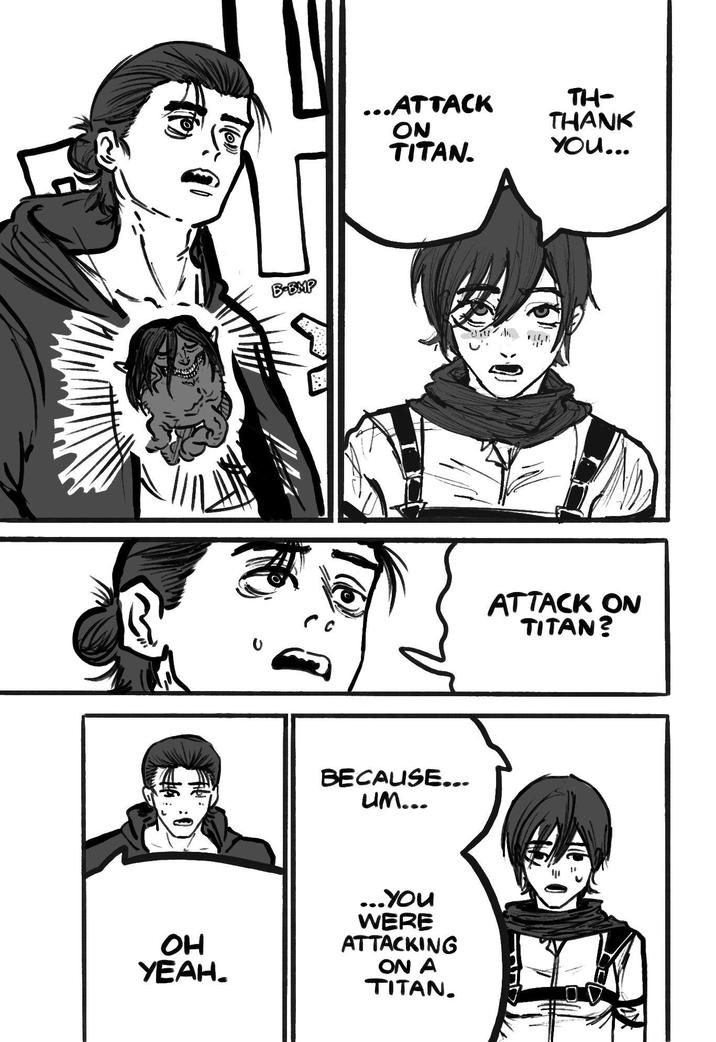 B-BMP ...ATTACK ON TITAN. BECAUSE... Um... OH YEAH. ...You WERE ATTACKING ON A TITAN. TH- THANK You... ATTACK ON TITAN? OD