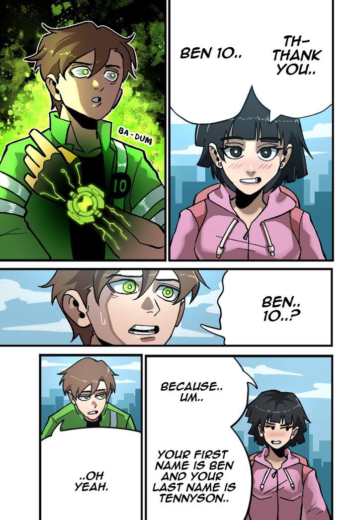 BA-DUM 10 TH- BEN 10.. THANK YOU.. BECAUSE.. им.. YOUR FIRST NAME IS BEN AND YOUR ..OH YEAH. LAST NAME IS TENNYSON.. BEN.. 10..?